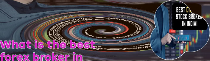 What is the best forex broker india